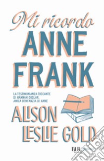 Mi ricordo Anne Frank libro di Gold Alison Leslie