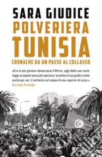 Polveriera Tunisia. Cronache di un Paese al collasso libro di Giudice Sara