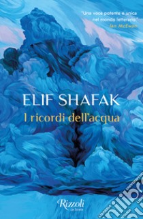 I ricordi dell'acqua libro di Shafak Elif