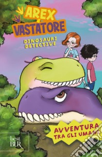 Avventura tra gli umani. Arex e Vastatore, dinosauri detective libro di Ingrosso Giulio