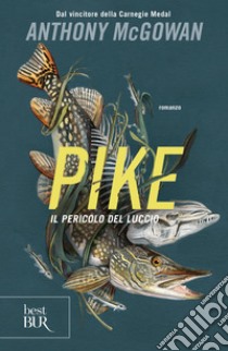 Pike. Il pericolo del luccio libro di McGowan Anthony