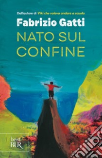 Nato sul confine libro di Gatti Fabrizio