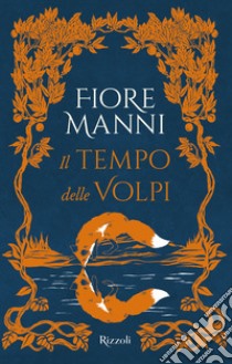 Il tempo delle volpi libro di Manni Fiore