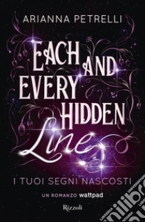 Each and every hidden line. I tuoi segni nascosti libro di Petrelli Arianna