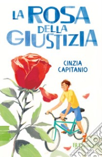 La rosa della giustizia libro di Capitanio Cinzia