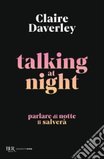 Talking at night. Ediz. italiana libro di Daverley Claire