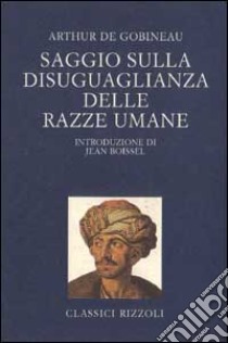 Saggio sulla disuguaglianza delle razze umane libro di Gobineau Joseph-Arthur de