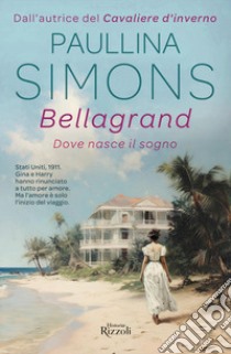 Bellagrand. Dove nasce il sogno libro di Simons Paullina