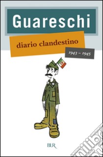 Diario clandestino (1943-1945) libro di Guareschi Giovanni