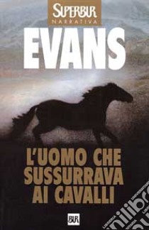 L'uomo che sussurrava ai cavalli libro di Evans Nicholas