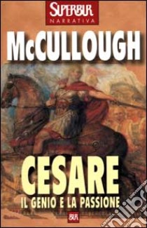 Cesare. Il genio e la passione libro di McCullough Colleen