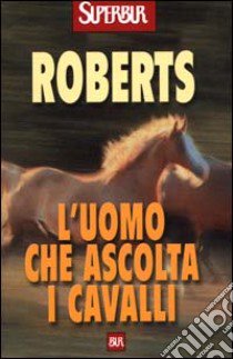 L'uomo che ascolta i cavalli libro di Roberts Monty