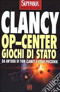 Op-Center. Giochi di Stato libro di Clancy Tom