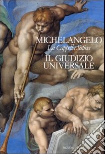 La Cappella Sistina. Giudizio universale libro di De Vecchi Pierluigi - Colalucci Gianluigi