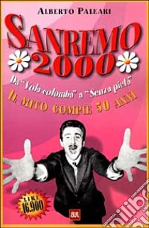 Sanremo 2000. Con CD libro di Paleari Alberto