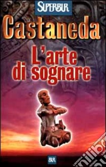 L'arte di sognare libro di Castaneda Carlos