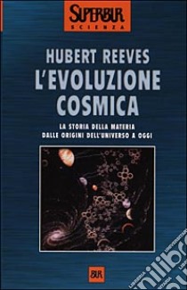 L'evoluzione cosmica libro di Reeves Hubert