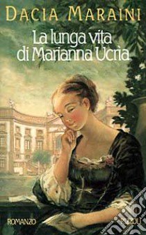 La Lunga vita di Marianna Ucria libro di Maraini Dacia