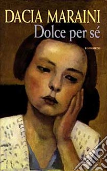 Dolce per sé libro di Maraini Dacia