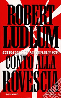 Il Circolo Matarese. Conto alla rovescia libro di Ludlum Robert