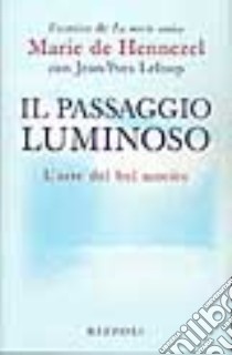 Il Passaggio luminoso: l'arte del bel morire libro di Hennezel Marie de; Leloup Jean-Yves