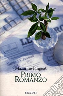 Primo romanzo libro di PINGEOT MAZARINE