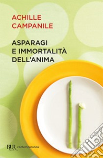 Asparagi e immortalità dell'anima libro di Campanile Achille