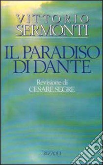 Il paradiso di Dante libro di SERMONTI VITTORIO