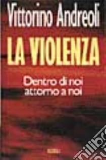 La violenza libro di Andreoli Vittorino