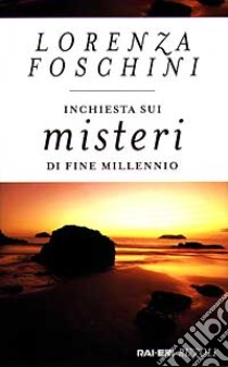 Inchiesta sui misteri di fine millennio libro di Foschini Lorenza