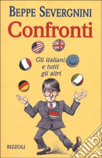 Confronti. Gli italiani e tutti gli altri libro di Severgnini Beppe