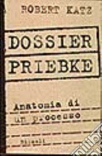 Dossier Priebke libro di Katz Robert