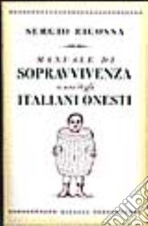 Manuale di sopravvivenza a uso degli italiani onesti libro di Ricossa Sergio