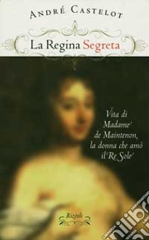 La regina segreta libro di Castelot André