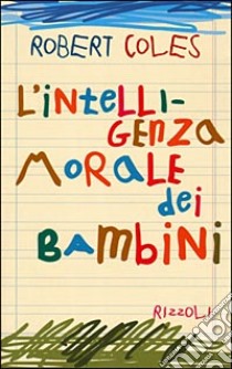 L'intelligenza morale dei bambini libro di Coles Robert