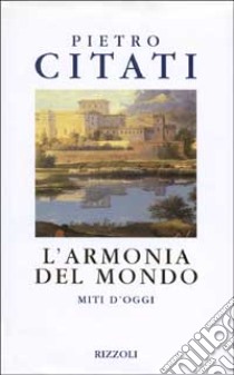 L'Armonia del mondo libro di Citati Pietro