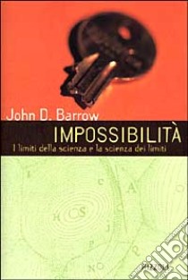 Impossibilità. I limiti della scienza e la scienza dei limiti libro di Barrow John D.