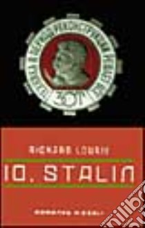 Io, Stalin libro di LOURIE RICHARD