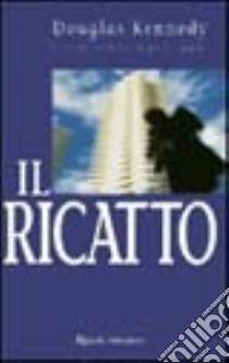 Ricatto libro di KENNEDY DOUGLAS