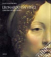 Leonardo da Vinci. Origini di un genio libro di Brown David A.