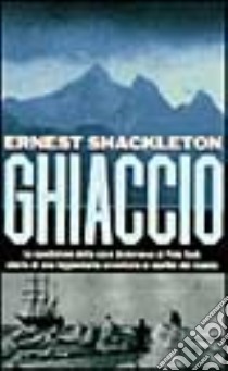 Ghiaccio libro di SHACKLETON ERNEST