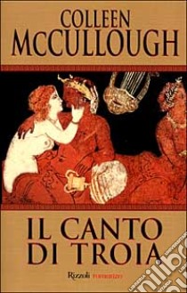 Il canto di Troia libro di McCullough Colleen