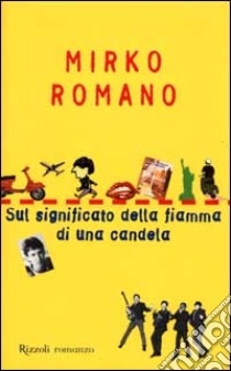 Sul significato della fiamma di una candela libro di Romano Mirko