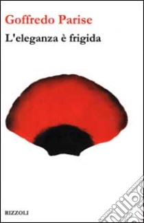 L'eleganza è frigida libro di Parise Goffredo