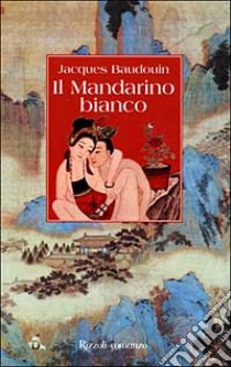 Il mandarino bianco libro di Baudouin Jacques