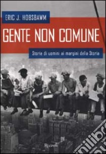 Gente non comune libro di Hobsbawm Eric J.