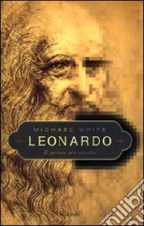 Leonardo. Il primo scienziato libro di White Michael