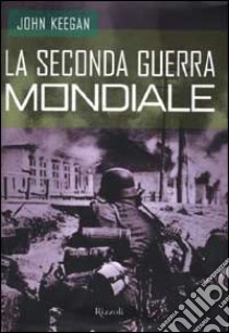 La seconda guerra mondiale libro di Keegan John