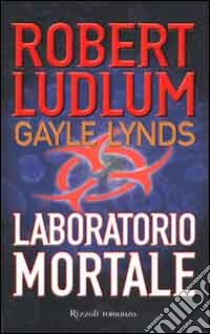 Laboratorio mortale libro di Ludlum Robert - Lynds Gayle