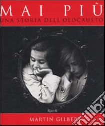 Mai più. Una storia dell'olocausto libro di Gilbert Martin